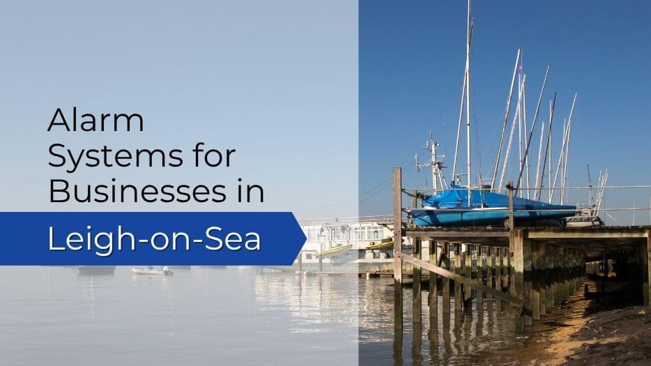 Alarm Systems for Businesses in Leigh-on-Sea