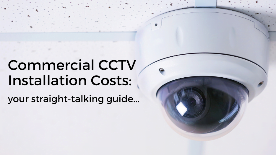Commercial CCTV Installation Costs - your straight-talking guide