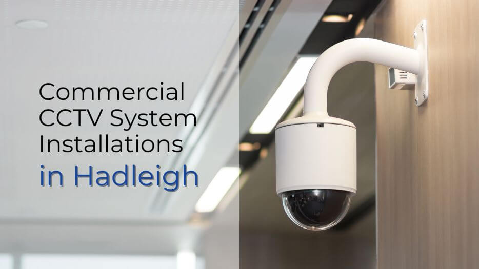 Commercial CCTV System Installations in Hadleigh