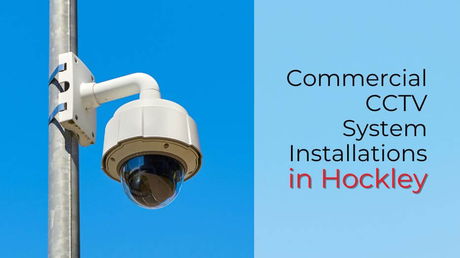 Commercial CCTV System Installations in Hockley