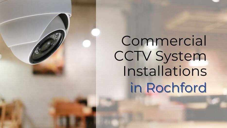 Commercial CCTV System Installations in Rochford