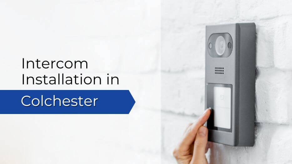 Intercom Installation in Colchester